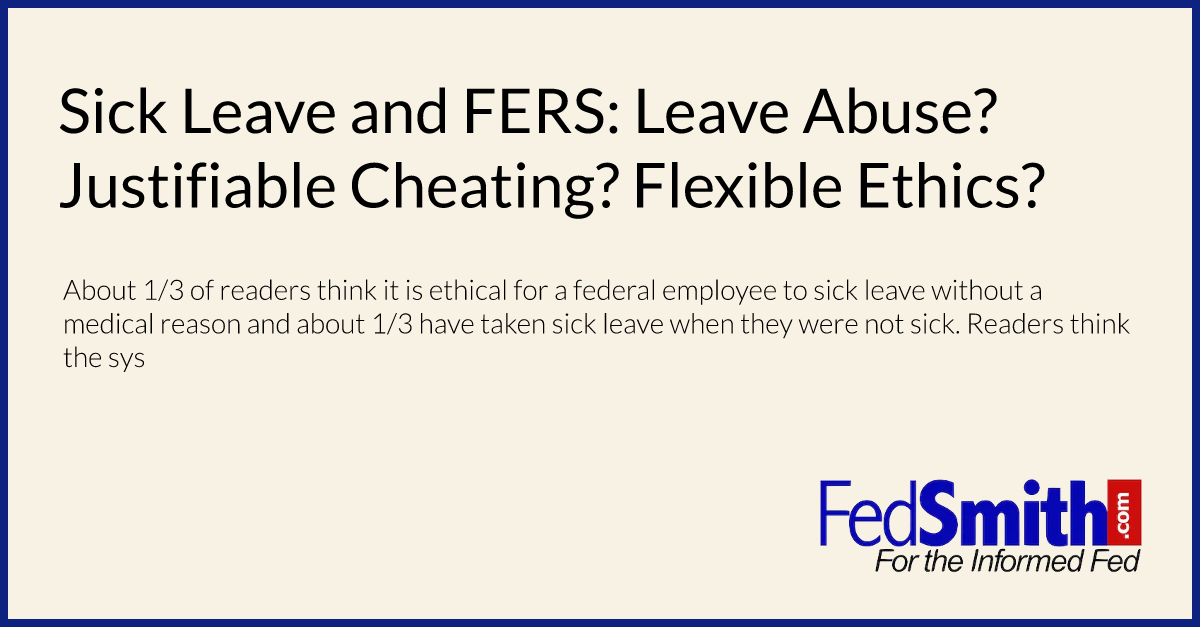 Sick Leave and FERS: Leave Abuse? Justifiable Cheating? Flexible Ethics?