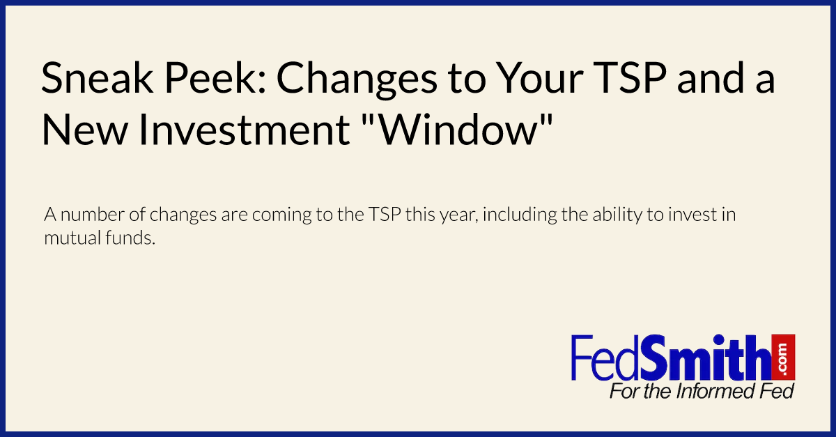Sneak Peek: Changes to Your TSP and a New Investment "Window"