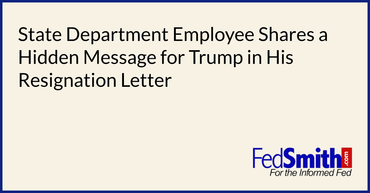 State Department Employee Shares a Hidden Message for Trump in His Resignation Letter