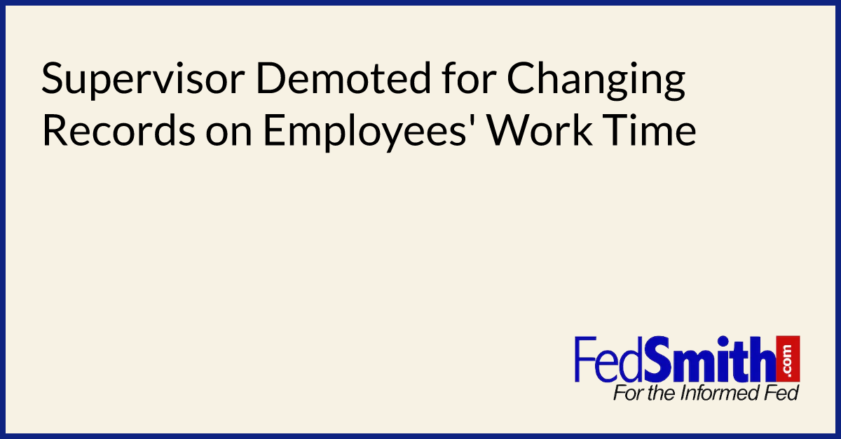 Supervisor Demoted for Changing Records on Employees' Work Time