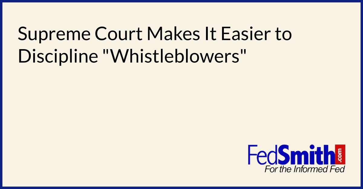 Supreme Court Makes It Easier to Discipline "Whistleblowers"