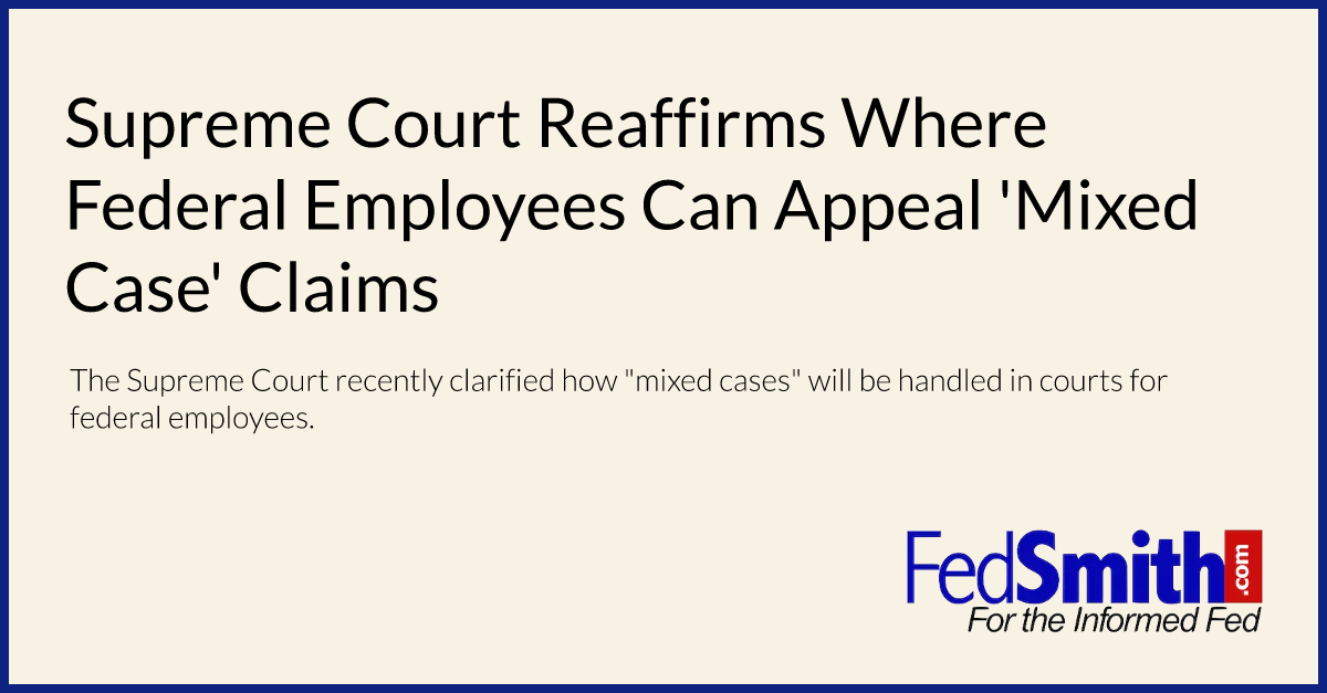 Supreme Court Reaffirms Where Federal Employees Can Appeal 'Mixed Case' Claims