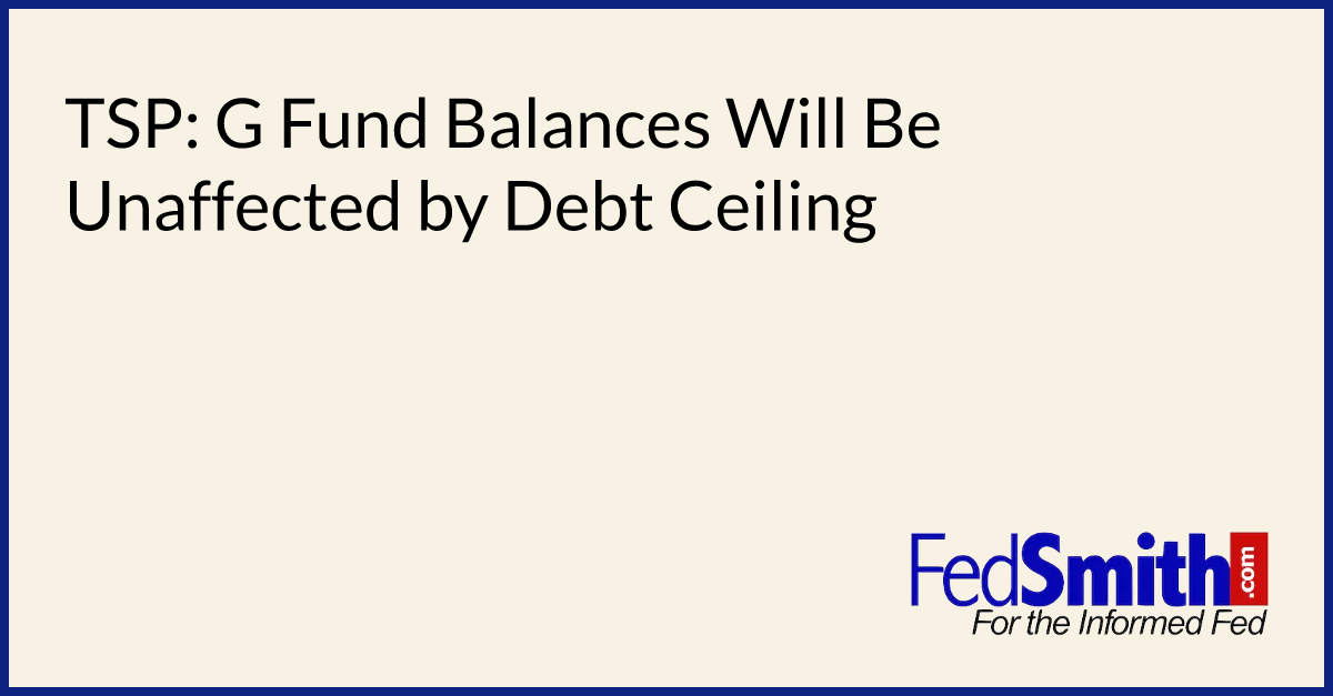 TSP: G Fund Balances Will Be Unaffected by Debt Ceiling
