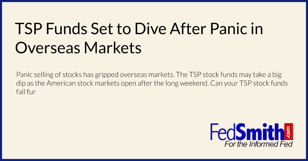 TSP Funds Set to Dive After Panic in Overseas Markets