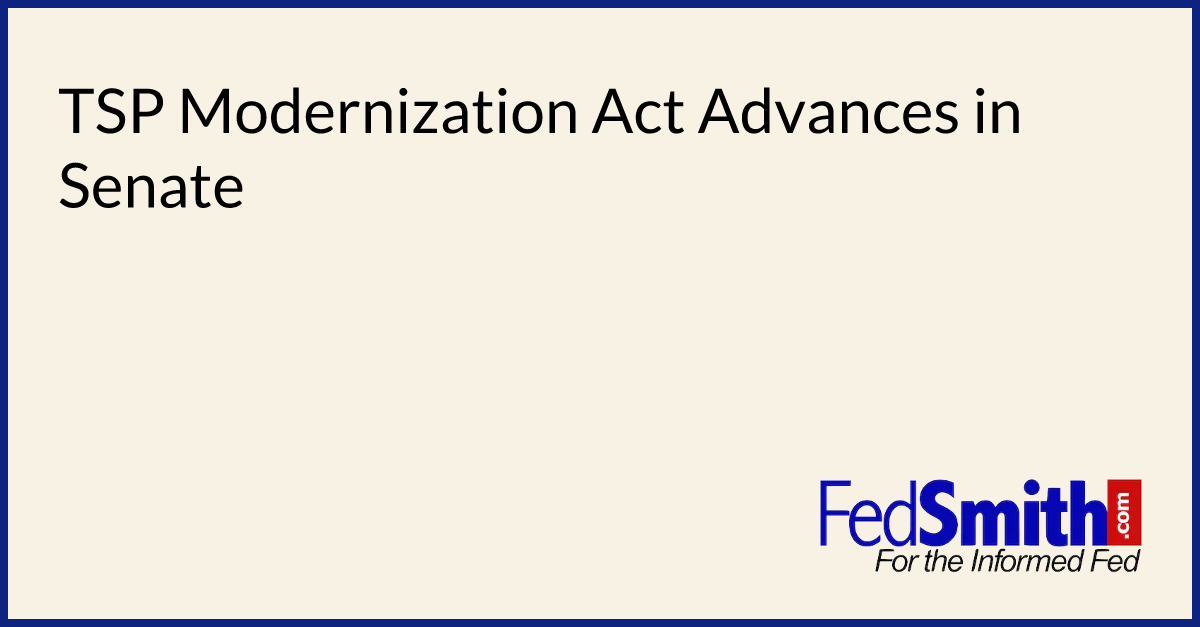 TSP Modernization Act Advances in Senate