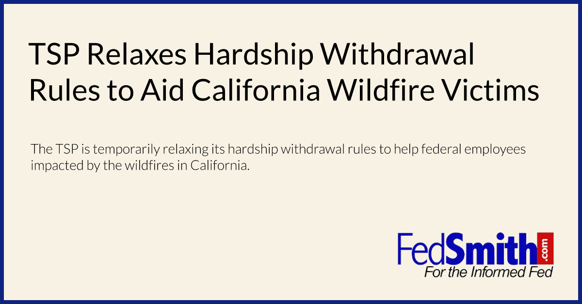 TSP Relaxes Hardship Withdrawal Rules to Aid California Wildfire Victims