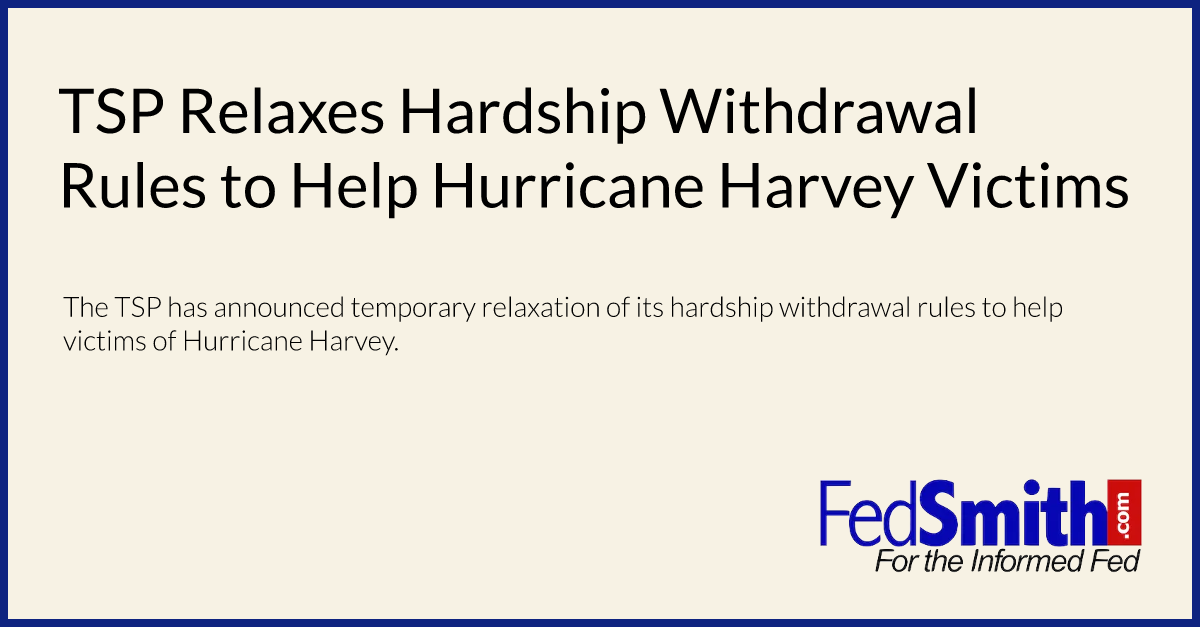 TSP Relaxes Hardship Withdrawal Rules to Help Hurricane Harvey Victims