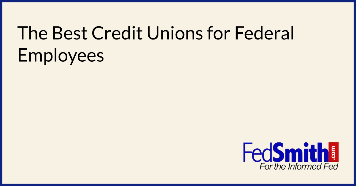 The Best Credit Unions For Federal Employees