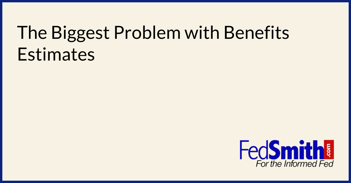The Biggest Problem with Benefits Estimates
