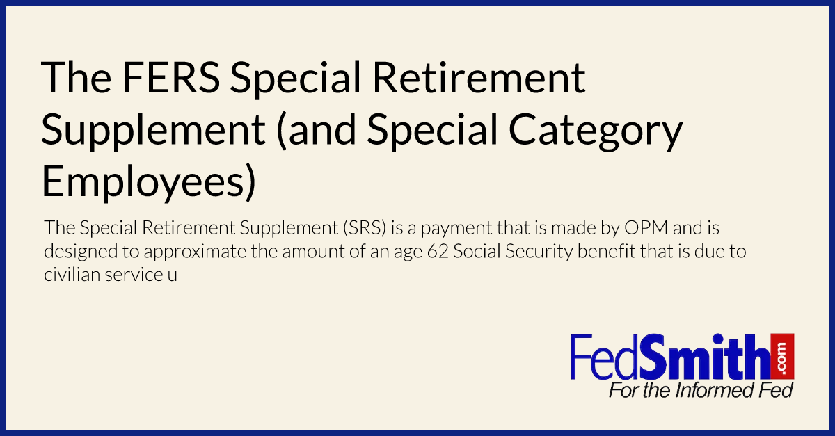 The FERS Special Retirement Supplement (and Special Category Employees)