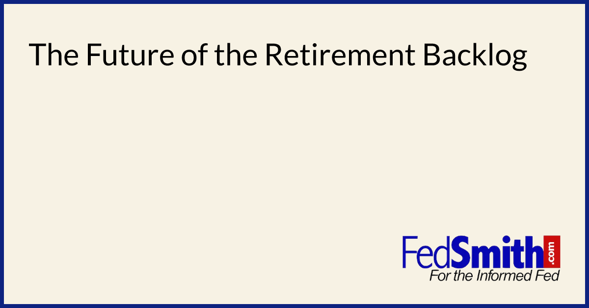 the-future-of-the-retirement-backlog-fedsmith