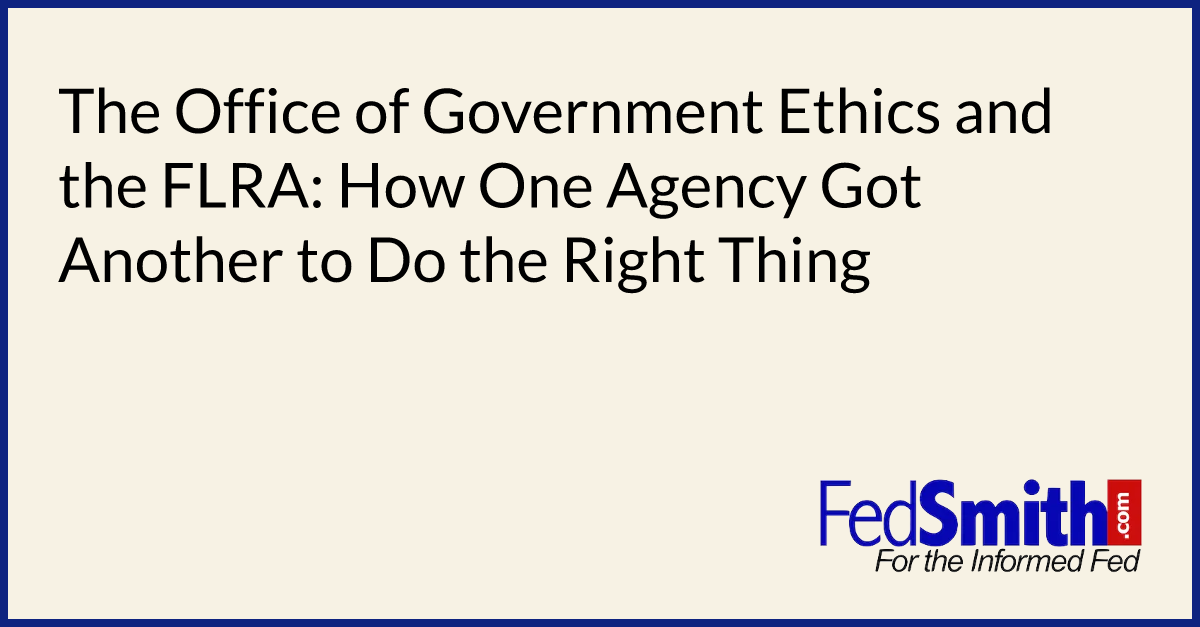 The Office of Government Ethics and the FLRA: How One Agency Got Another to Do the Right Thing