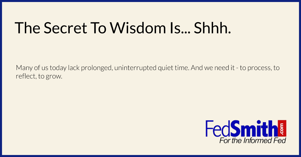 The Secret To Wisdom Is... Shhh.