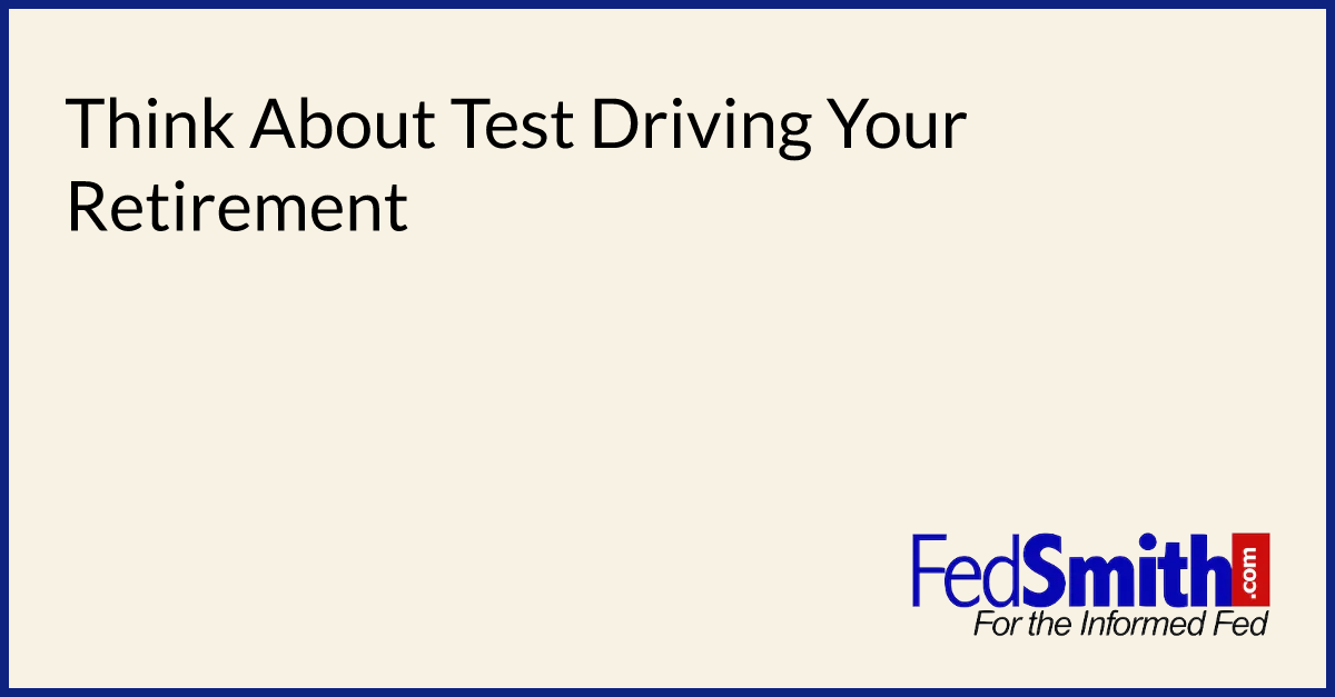 Think About Test Driving Your Retirement