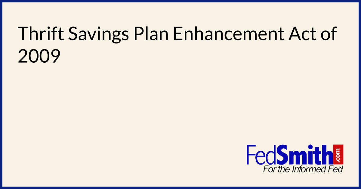 Thrift Savings Plan Enhancement Act of 2009