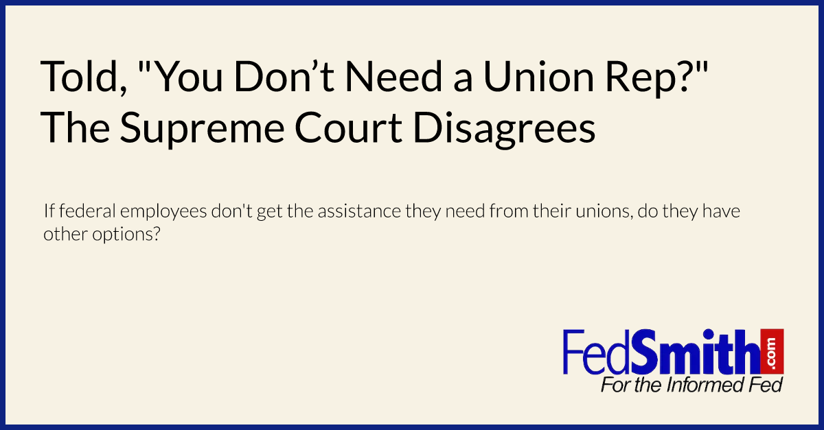 Told, "You Don’t Need a Union Rep?" The Supreme Court Disagrees