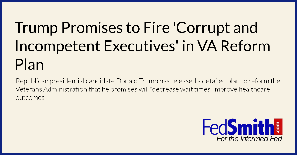Trump Promises to Fire 'Corrupt and Incompetent Executives' in VA Reform Plan