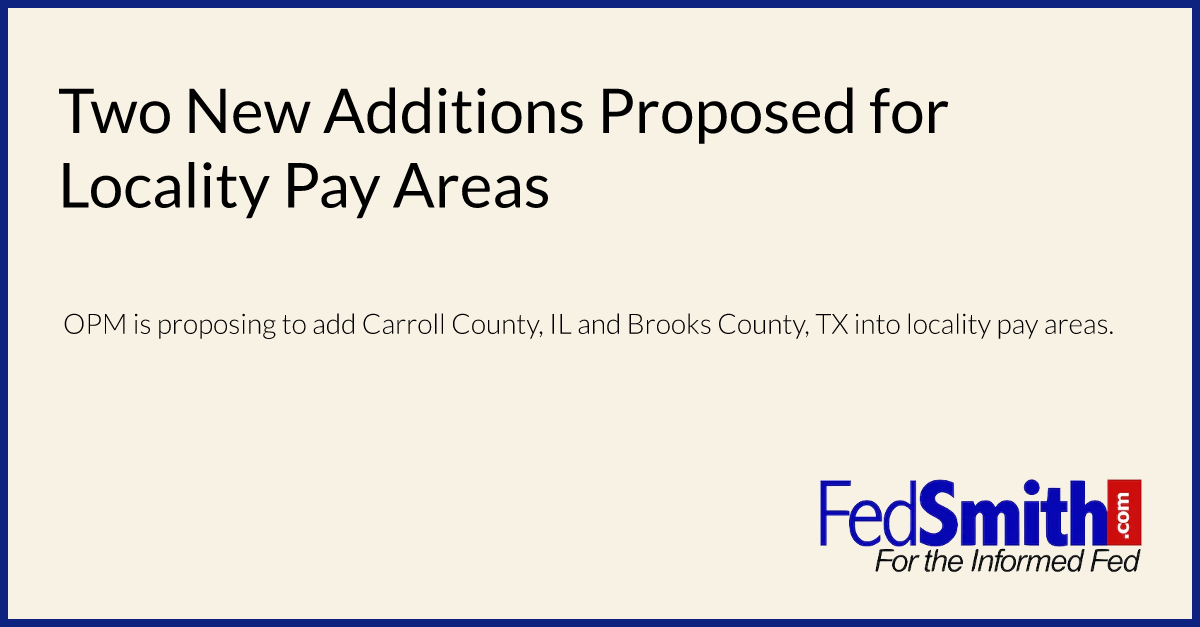 Two New Additions Proposed for Locality Pay Areas
