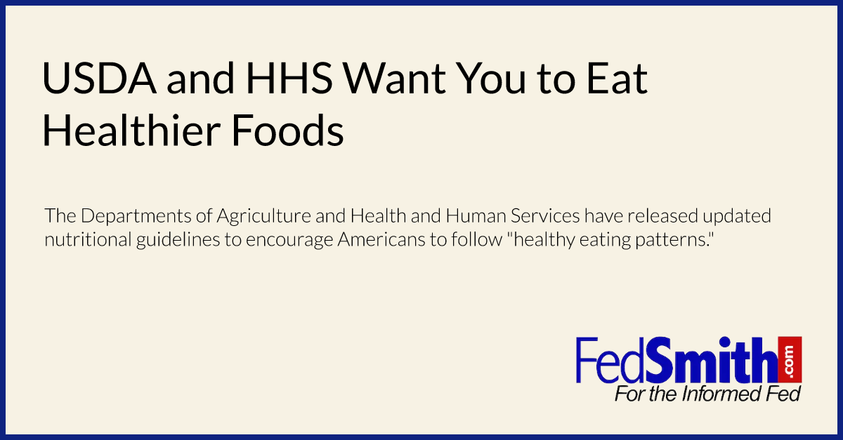 USDA and HHS Want You to Eat Healthier Foods