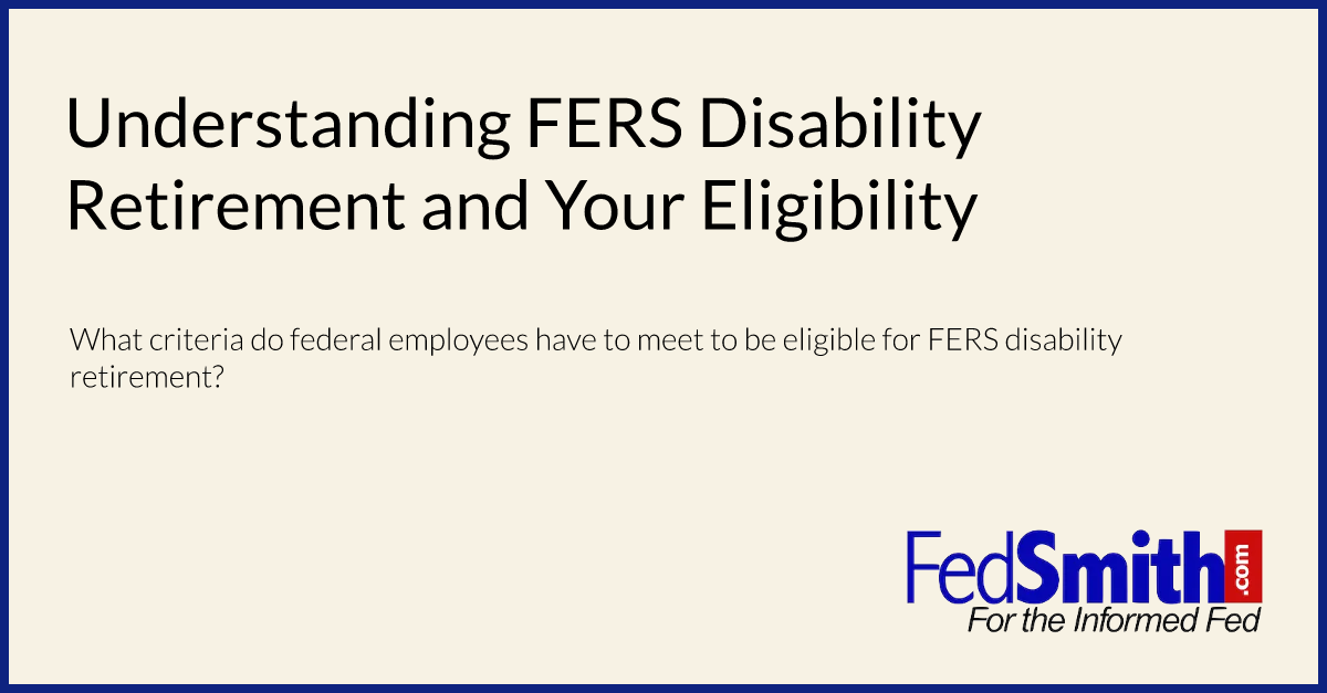 Understanding FERS Disability Retirement and Your Eligibility