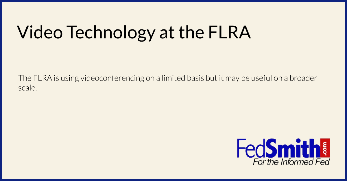 Video Technology at the FLRA
