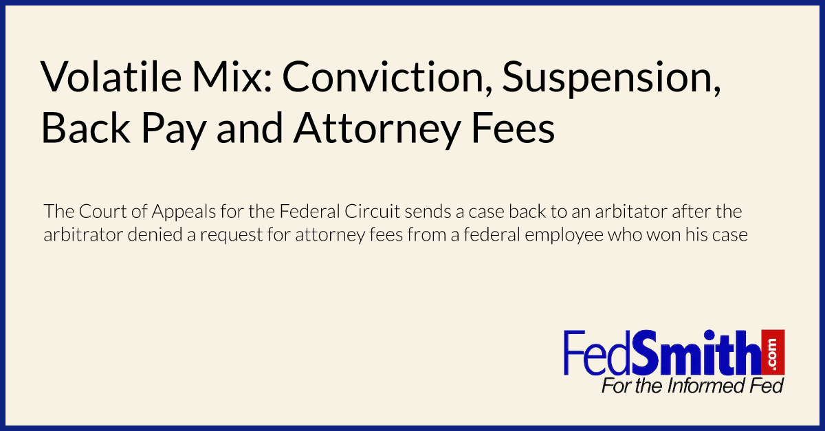 Volatile Mix: Conviction, Suspension, Back Pay and Attorney Fees