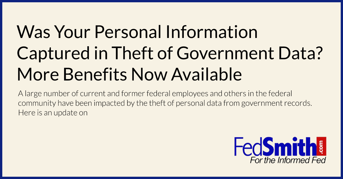 Was Your Personal Information Captured in Theft of Government Data? More Benefits Now Available