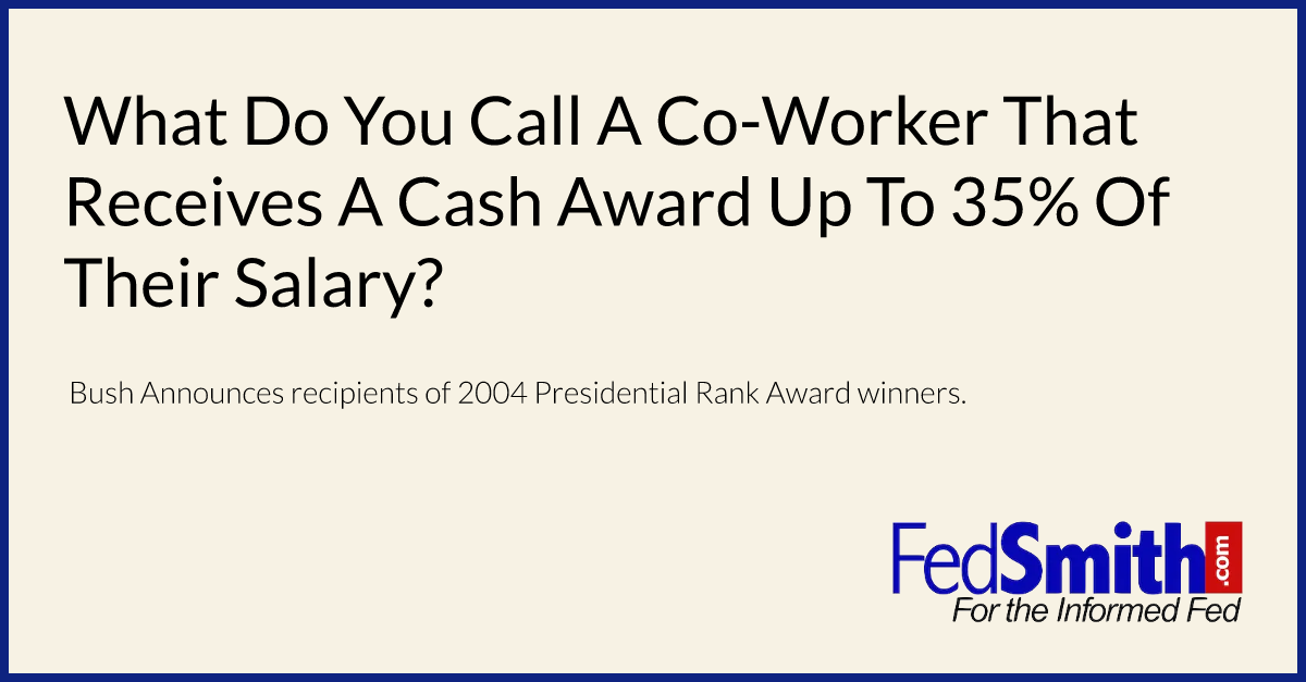 What Do You Call A Co-Worker That Receives A Cash Award Up To 35% Of Their Salary?