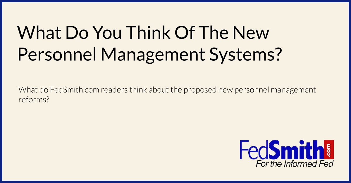 What Do You Think Of The New Personnel Management Systems?
