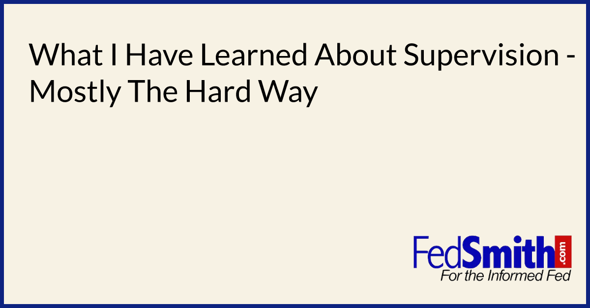 What I Have Learned About Supervision - Mostly The Hard Way
