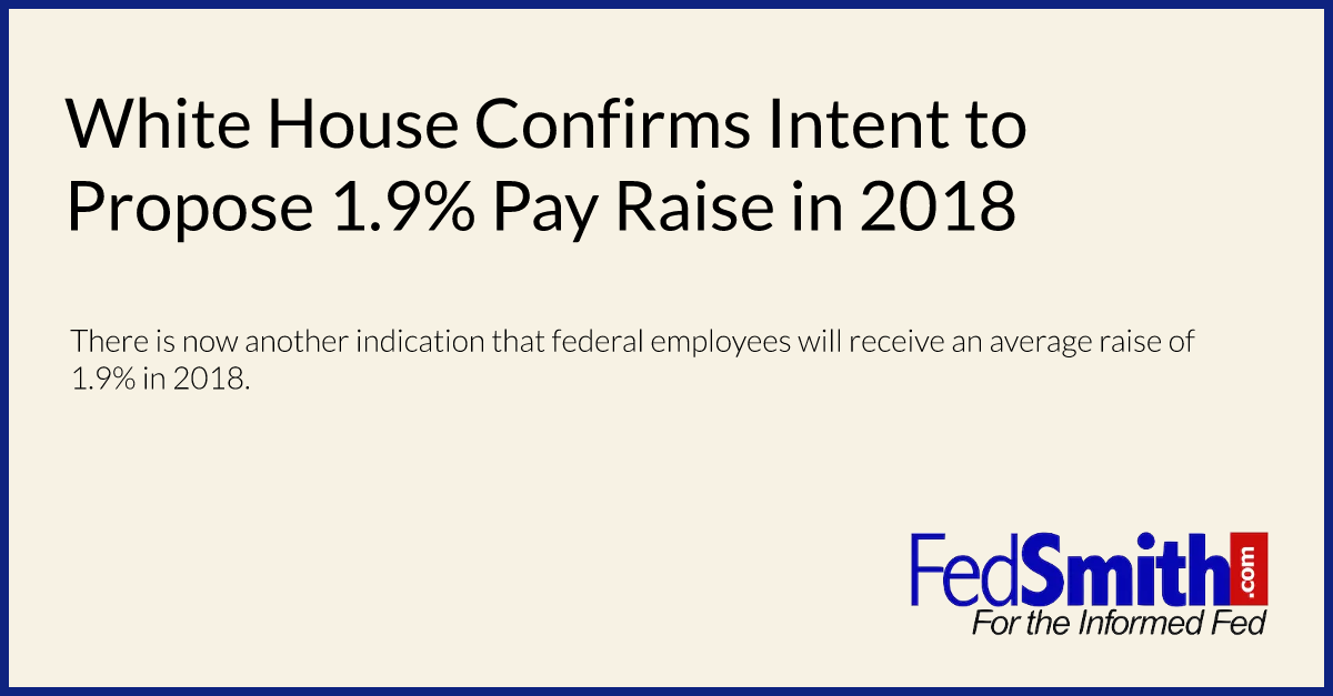 White House Confirms Intent to Propose 1.9% Pay Raise in 2018