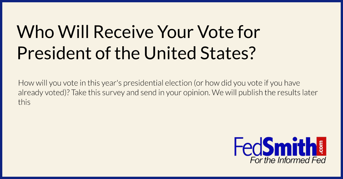 Who Will Receive Your Vote for President of the United States?