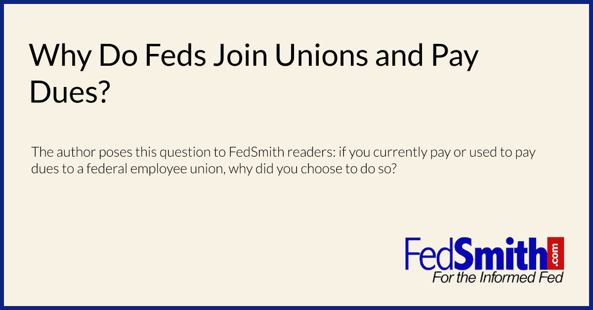 Why Do Feds Join Unions and Pay Dues?