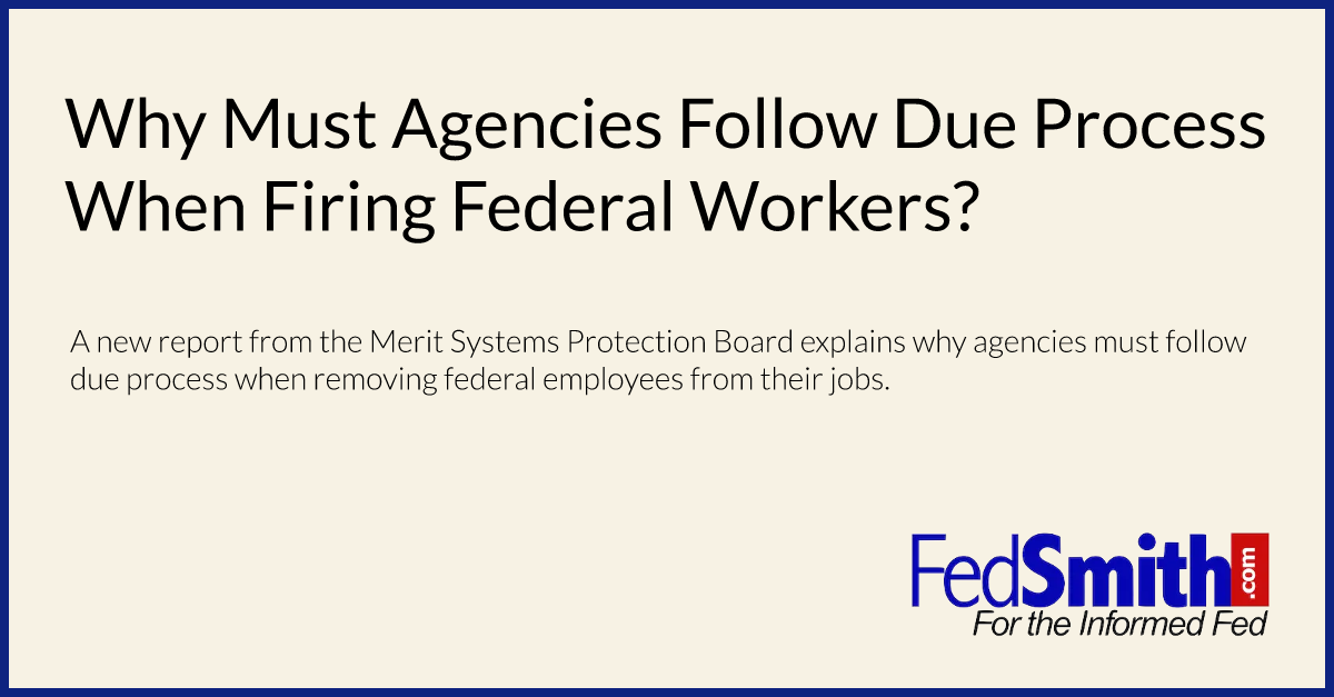 Why Must Agencies Follow Due Process When Firing Federal Workers?