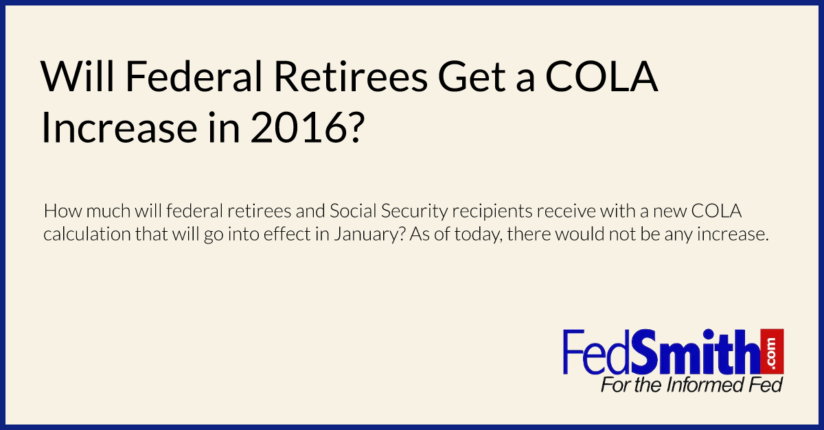 Will Federal Retirees Get a COLA Increase in 2016?